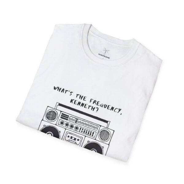 What's The Frequency, Kenneth? T-Shirt - Image 4